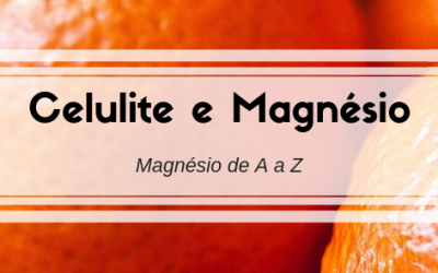 Celulite e Magnésio – Magnésio de A a Z