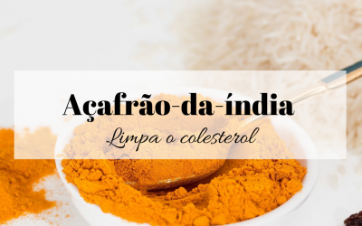 Cúrcuma/Açafrão-da-índia – Limpa o colesterol